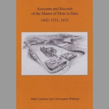 Accounts and Records of the Manor of Mote in Iden 1442-1551, 1673 (Sussex Record Society Vol. 92)