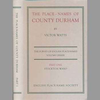 The Place Names of County Durham: The Survey of English Place Names Volume LXXXIII, Part 1I