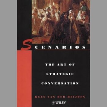 Scenarios: Art of Strategic Conversation