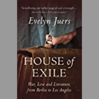 House of Exile: War Love and Literature from Berlin to Los Angeles