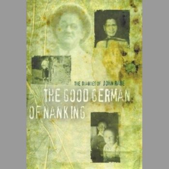 The Good German Of Nanking: The Diaries of John Rabe