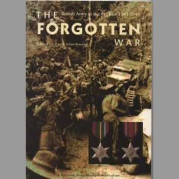 The forgotten war: The British Army in the Far East 1941-1945