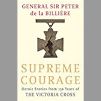 Supreme Courage: Heroic stories from 150 Years of the Victoria Cross: Heroic Stories from 150 Years of the VC