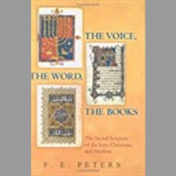 The Voice, the Word, the Book: The Sacred Scripture of the Jews, Christians and Muslims