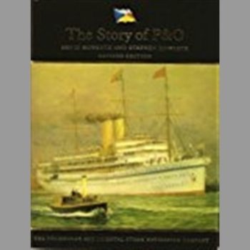 The Story of P & O: Peninsular and Oriental Steam Navigation Company