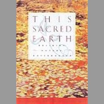 This Sacred Earth: Religion, Nature, Environment