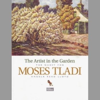 The Artist in the Garden : The Quest for Moses Tladi