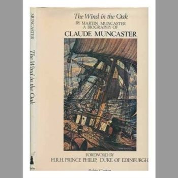 The Wind in the Oak: Life, Work and Philosophy of the Marine and Landscape Artist Claude Muncaster