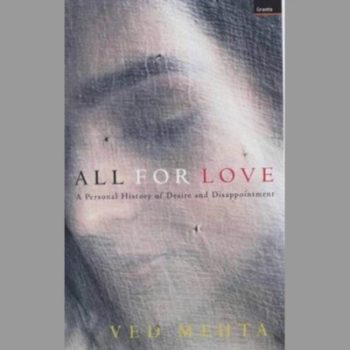 All for Love: A Personal History of Desire and Disappointment (Continents of exile)