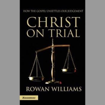 Christ on Trial: How the Gospel Unsettles Our Judgement