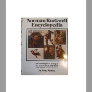 Norman Rockwell Encyclopedia: A Chronological Catalog of the Artist's Work 1910-1978