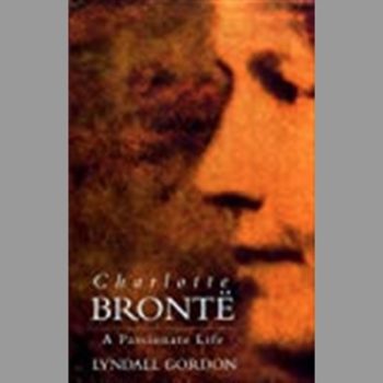 Charlotte Bronte: A Passionate Life