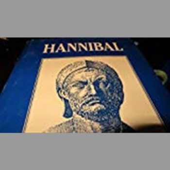 Hannibal: A History of the Art of War Among the Carthaginians and Romans Down to the Battle of Pydna, 168 BC, with a Detailed Account of the Second Punic War