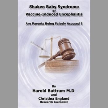 Shaken Baby Syndrome Or Vaccine Induced Encephalitis - Are Parents Being Falsely Accused?