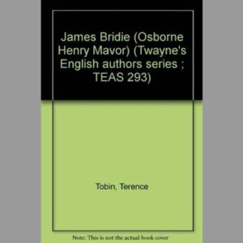 James Bridie (Osborne Henry Mavor) (Twayne's English authors series ; TEAS 293)