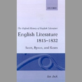 English Literature 1815-1832: Scott, Byron, and Keats (Oxford History of English Literature)