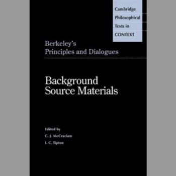 Berkeley's Principles and Dialogues: Background Source Materials (Cambridge Philosophical Texts in Context)