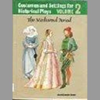 Costumes and Settings for Historical Plays: The Mediaeval Period v.2: The Mediaeval Period Vol 2