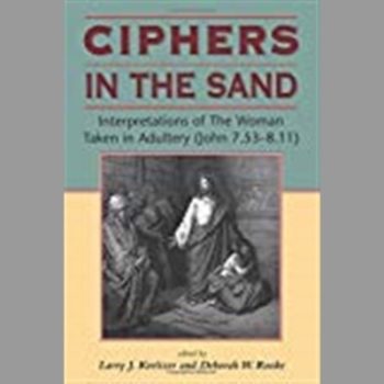 Ciphers in the Sand: Interpretations of the Woman Taken in Adultery (John 7.53-8.11) (Biblical Seminar)