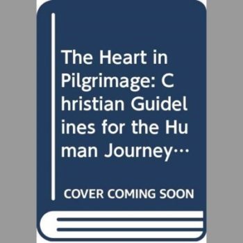 The Heart in Pilgrimage: Christian Guidelines for the Human Journey (Library of Anglican Spirituality)