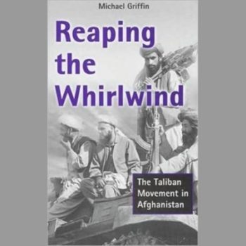 Reaping the Whirlwind: The Taliban Movement in Afghanistan