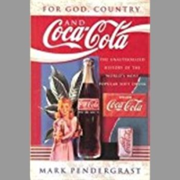 For God, Country and Coca-Cola: The Unauthorized History of the great American Soft Drink and the company that makes it