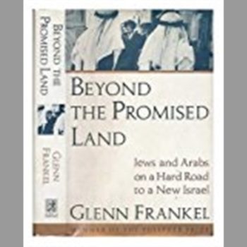 Beyond the Promised Land: Jews and Arabs on a Hard Road to a New Israel