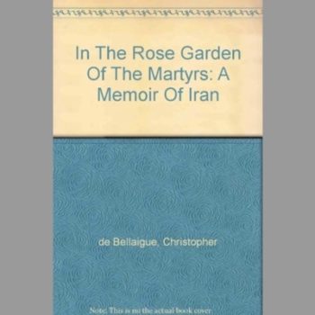 In the Rose Garden of the Martyrs: A Memoir of Iran