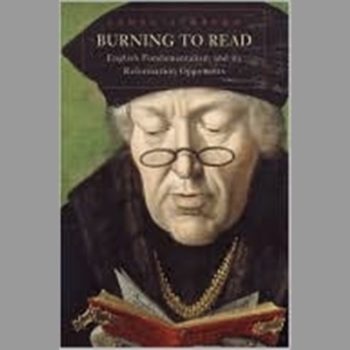 Burning to Read: English Fundamentalism and Its Reformation Opponents