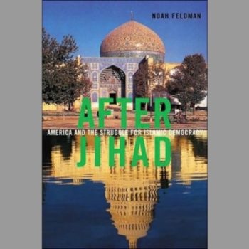 After Jihad: America and the Struggle for Islamic Democracy