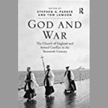 God and War: The Church of England and Armed Conflict in the Twentieth Century