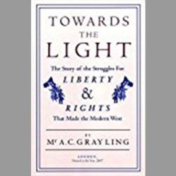 Towards the Light: The Story of the Struggles for Liberty and Rights That Made the Modern West