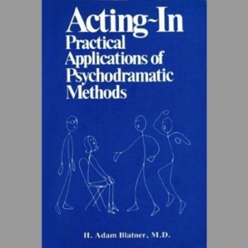 Acting-In: Practical Applications of Psychodrama Methods.