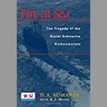 Fire at Sea: The Tragedy of the Soviet Submarine Komsomolets