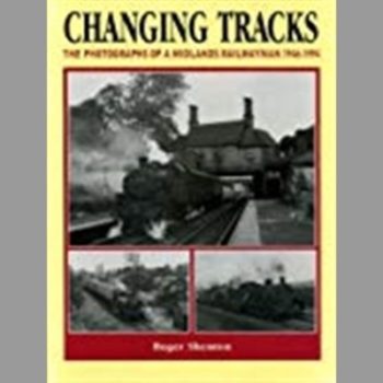 Changing Tracks: The Photographs of a Midlands Railwayman