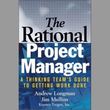 The Rational Project Manager: A Thinking Team's Guide to Getting Work Done