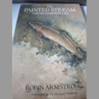 The Painted Stream, A River Warden's Life