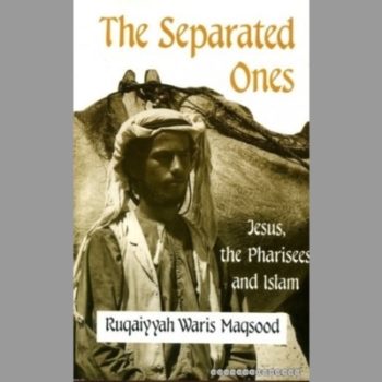 The Separated Ones: Jesus, the Pharisees and Islam