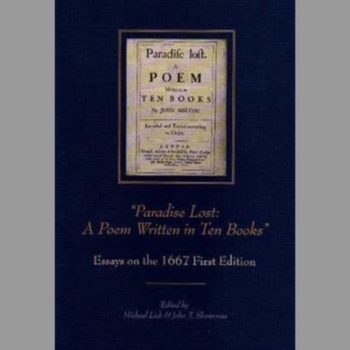 Paradise Lost: A Poem Written in Ten Books : Essays on the 1667 First Edition