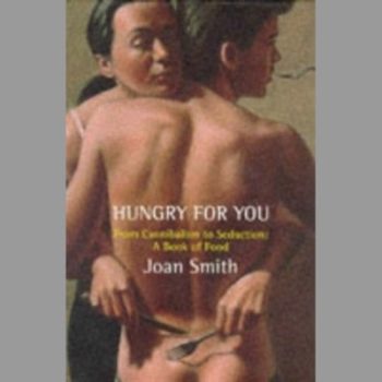 Hungry for You: Essays and Extracts (Chatto Anthologies)