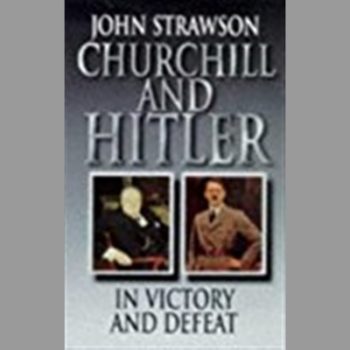 Churchill And Hitler: In Victory and Defeat