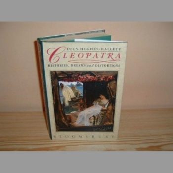 Cleopatra: Histories, Dreams and Distortions