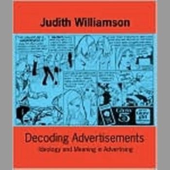 Decoding Advertisements: Ideology and Meaning in Advertising (Open Forum)