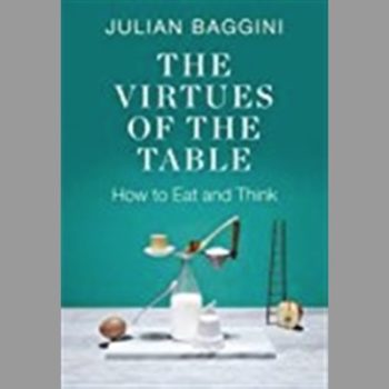 The Virtues of the Table: How to Eat and Think