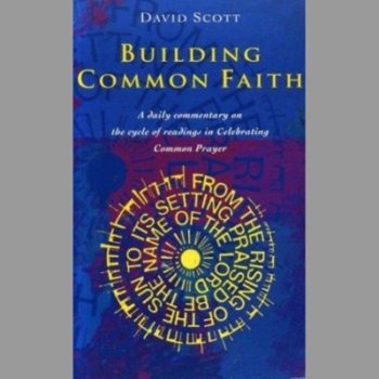 Building Common Faith: Daily Commentary on the Cycle of Readings in "Celebrating Common Prayer"