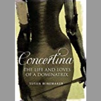 Concertina: The Life and Loves of a Dominatrix