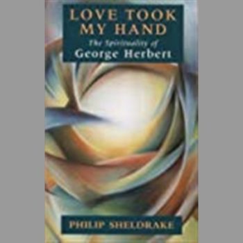 Love Took My Hand: The Spirituality of George Herbert