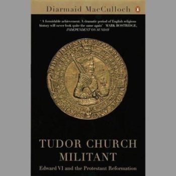 Tudor Church Militant Edward VI and the Protestant Revolution