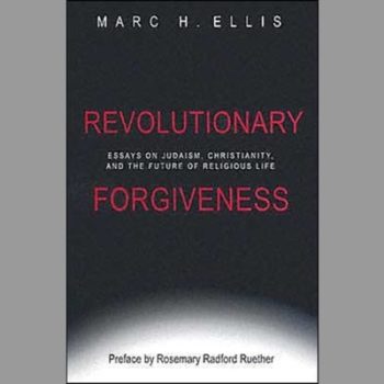 Revolutionary Forgiveness: Essays on Judaism, Christianity, and the Future of Religious Life