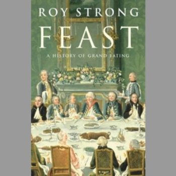 Feast: A History of Grand Eating